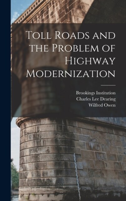 Toll Roads and the Problem of Highway Modernization (Hardcover)
