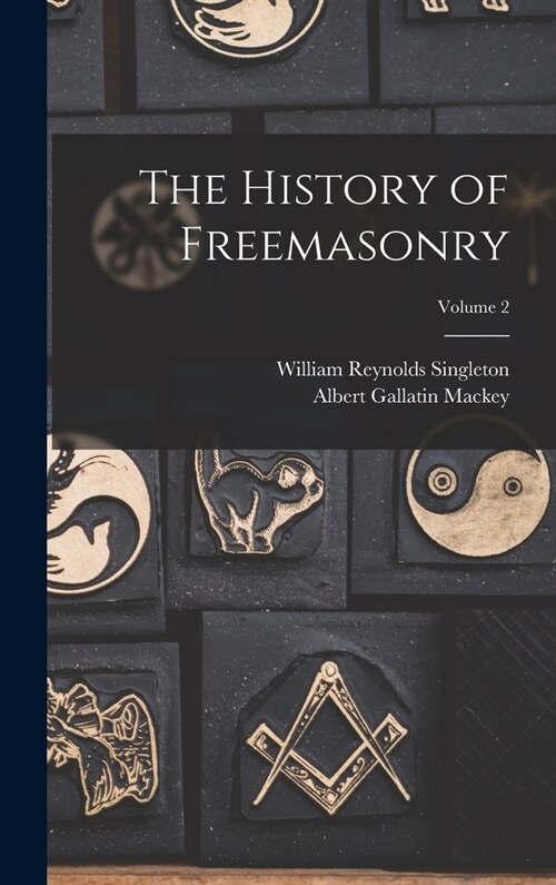 The History of Freemasonry; Volume 2 (Hardcover)