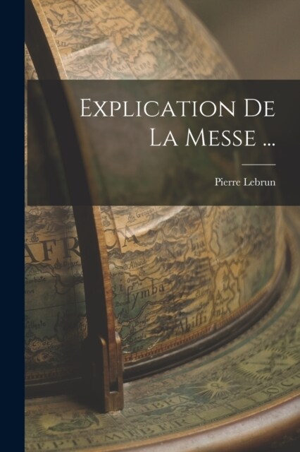 Explication De La Messe ... (Paperback)