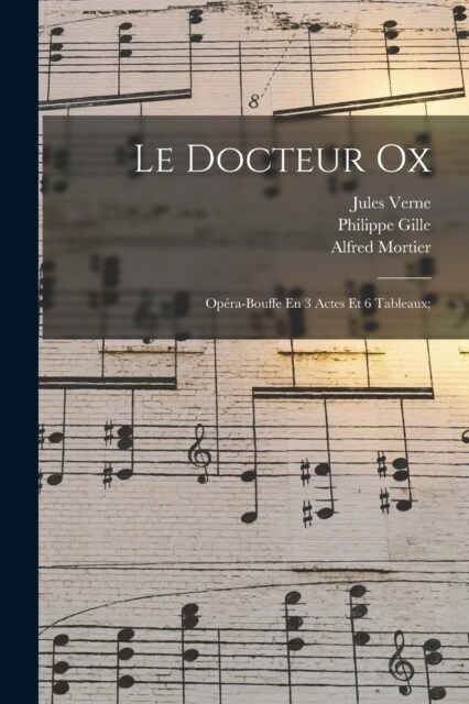 Le Docteur Ox; Op?a-bouffe En 3 Actes Et 6 Tableaux; (Paperback)