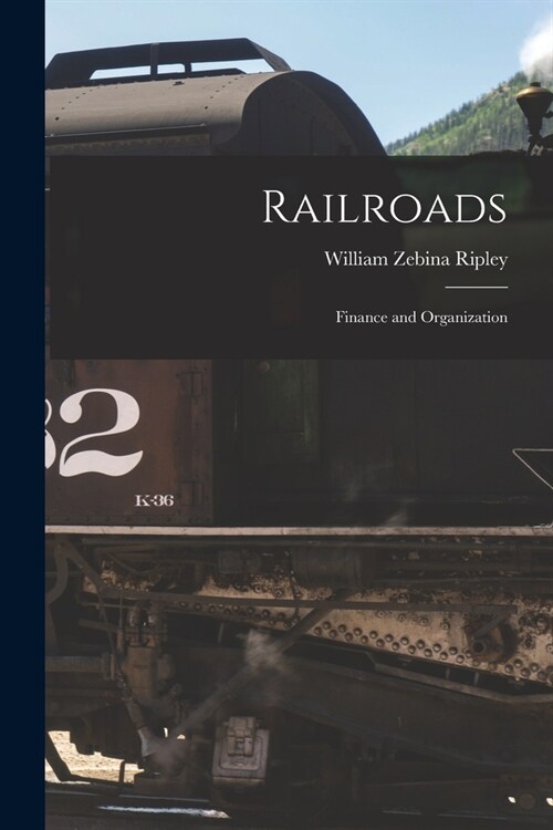 Railroads: Finance and Organization (Paperback)