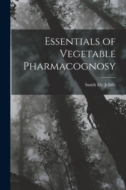 Essentials of Vegetable Pharmacognosy (Paperback)