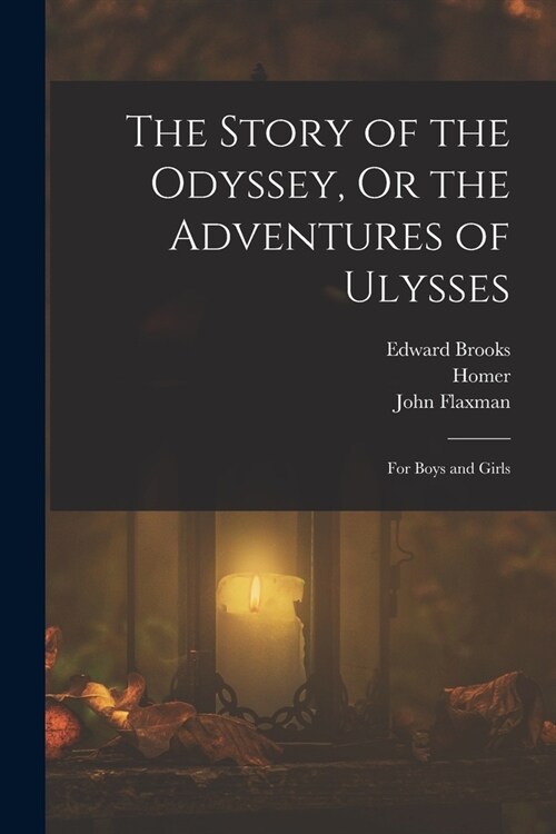 The Story of the Odyssey, Or the Adventures of Ulysses: For Boys and Girls (Paperback)