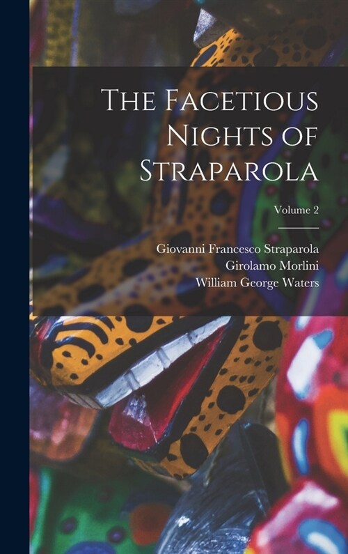 The Facetious Nights of Straparola; Volume 2 (Hardcover)