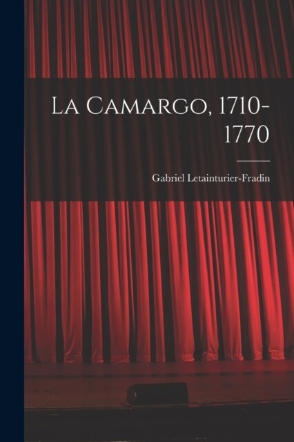 La Camargo, 1710-1770 (Paperback)