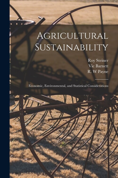 Agricultural Sustainability: Economic, Environmental, and Statistical Considerations (Paperback)