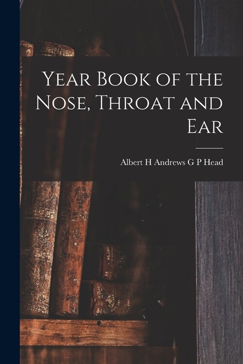 Year Book of the Nose, Throat and Ear (Paperback)