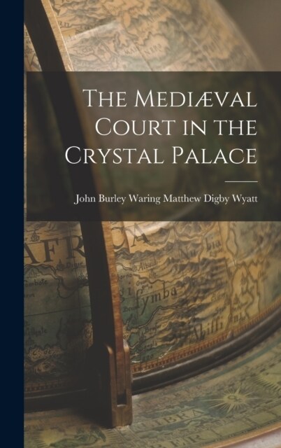 The Medi?al Court in the Crystal Palace (Hardcover)