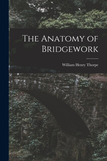 The Anatomy of Bridgework (Paperback)