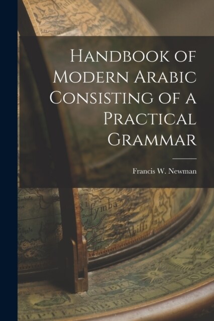 Handbook of Modern Arabic Consisting of a Practical Grammar (Paperback)