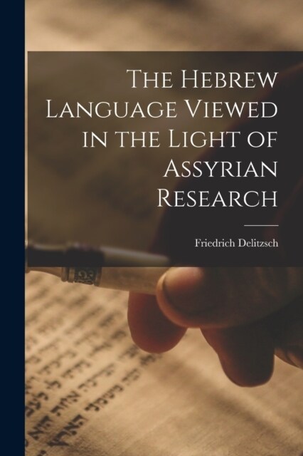 The Hebrew Language Viewed in the Light of Assyrian Research (Paperback)