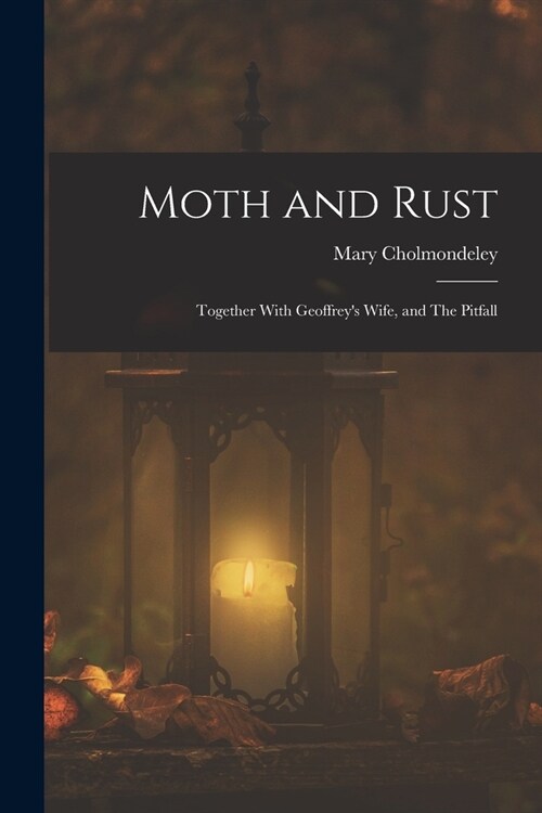 Moth and Rust: Together With Geoffreys Wife, and The Pitfall (Paperback)