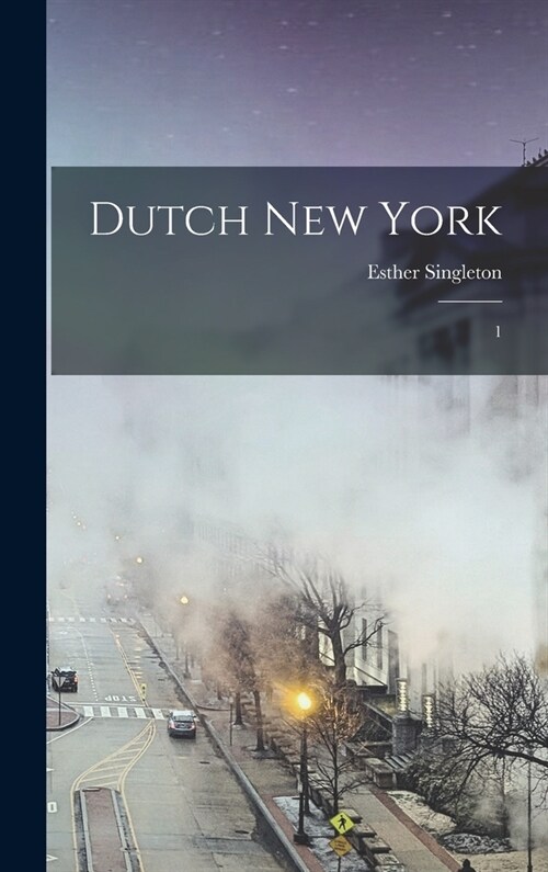 Dutch New York: 1 (Hardcover)