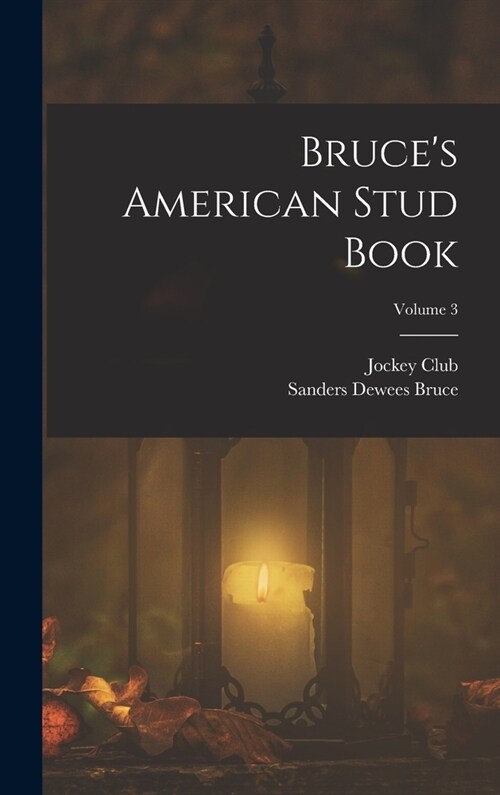 Bruces American Stud Book; Volume 3 (Hardcover)