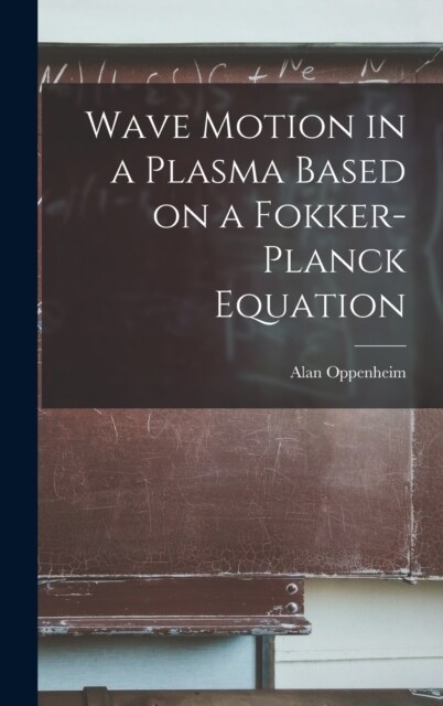 Wave Motion in a Plasma Based on a Fokker-Planck Equation (Hardcover)