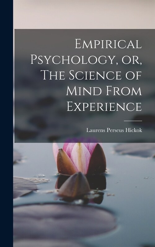 Empirical Psychology, or, The Science of Mind From Experience (Hardcover)