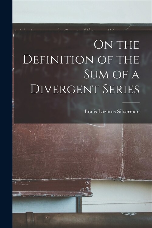On the Definition of the sum of a Divergent Series (Paperback)