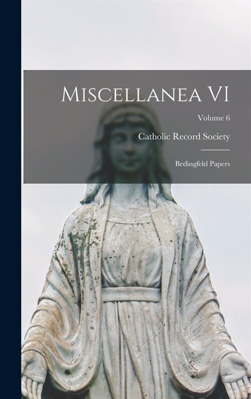 Miscellanea VI: Bedingfeld Papers; Volume 6 (Hardcover)