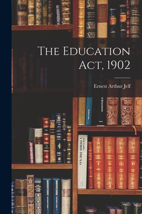 The Education Act, 1902 (Paperback)