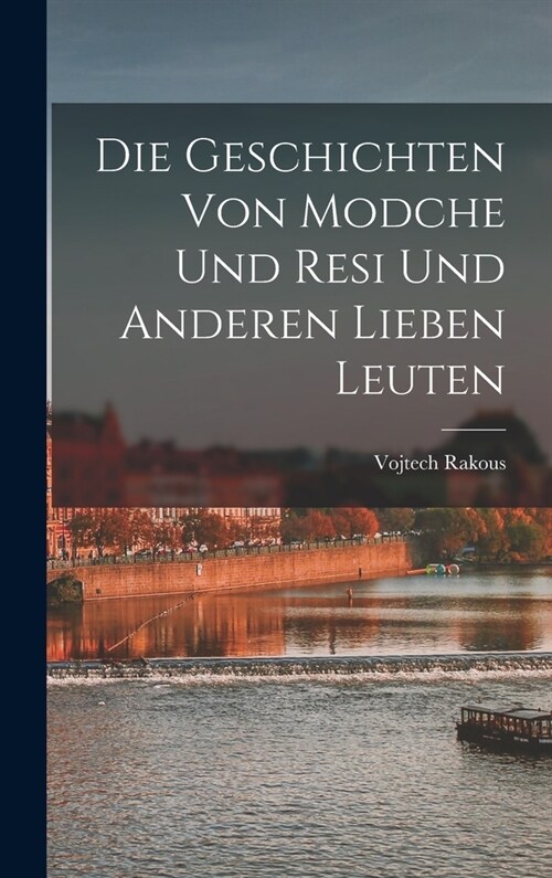 Die Geschichten von Modche und Resi und anderen lieben Leuten (Hardcover)