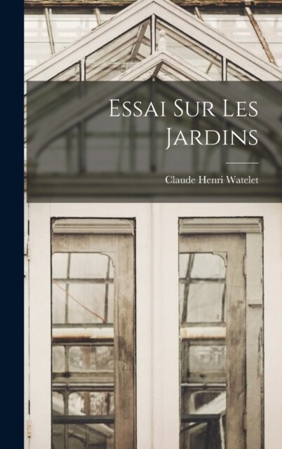 Essai Sur Les Jardins (Hardcover)