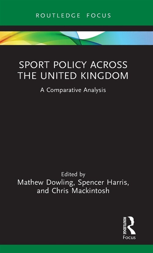 Sport Policy Across the United Kingdom : A Comparative Analysis (Hardcover)