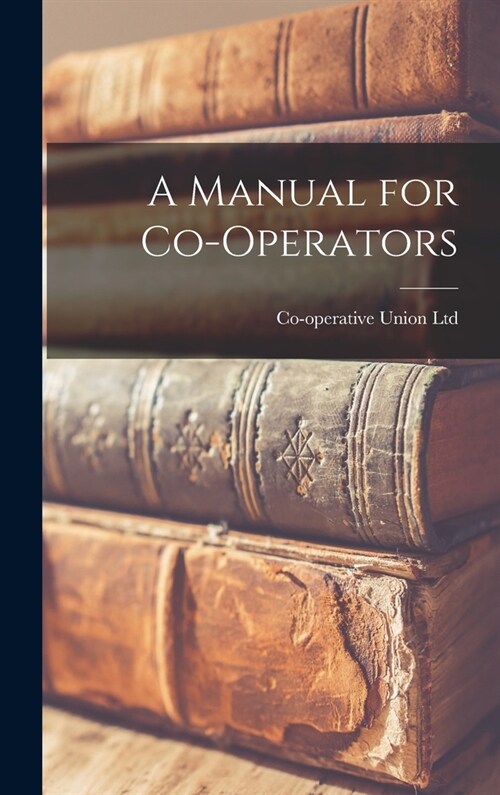 A Manual for Co-Operators (Hardcover)