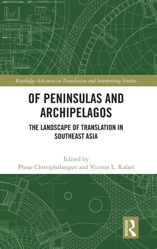 Of Peninsulas and Archipelagos : The Landscape of Translation in Southeast Asia (Hardcover)