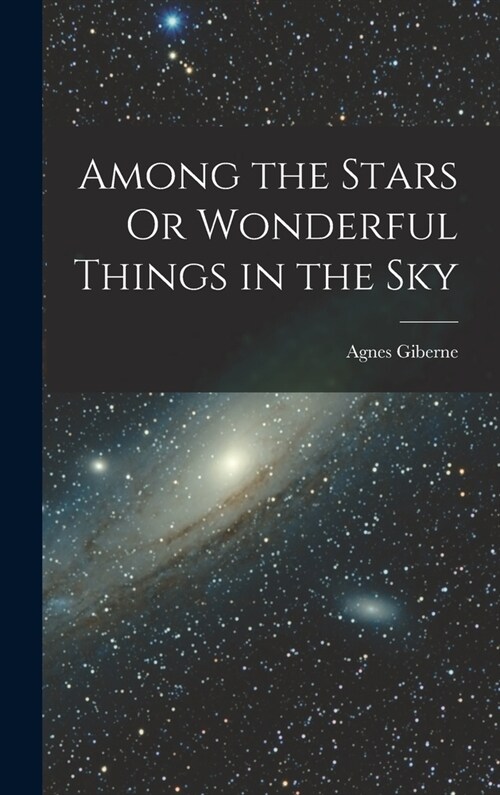 Among the Stars Or Wonderful Things in the Sky (Hardcover)