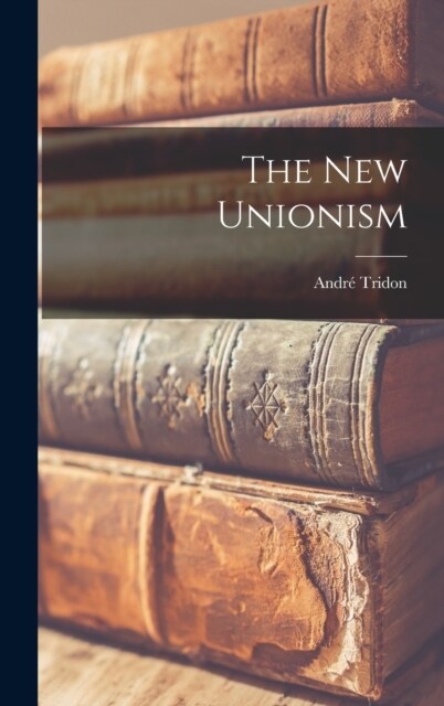 The new Unionism (Hardcover)