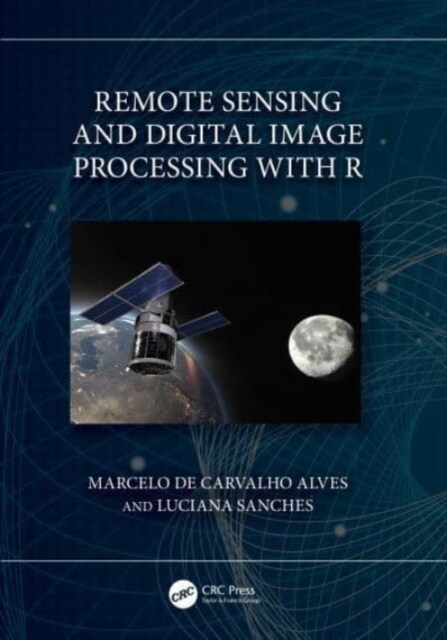 Remote Sensing and Digital Image Processing with R (Hardcover)