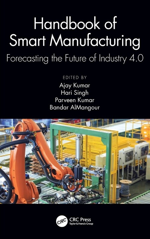 Handbook of Smart Manufacturing : Forecasting the Future of Industry 4.0 (Hardcover)