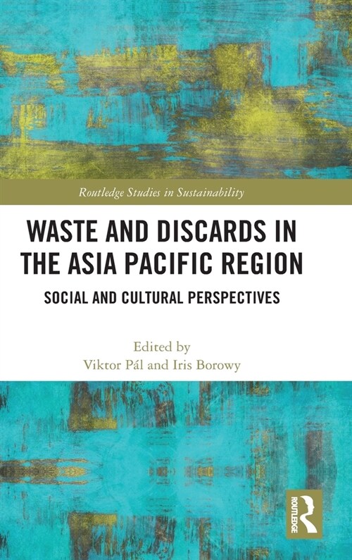Waste and Discards in the Asia Pacific Region : Social and Cultural Perspectives (Hardcover)