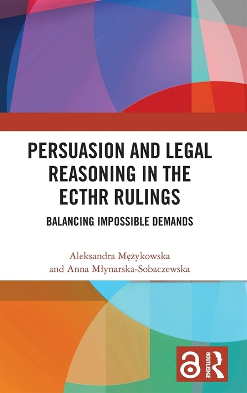 Persuasion and Legal Reasoning in the ECtHR Rulings : Balancing Impossible Demands (Hardcover)