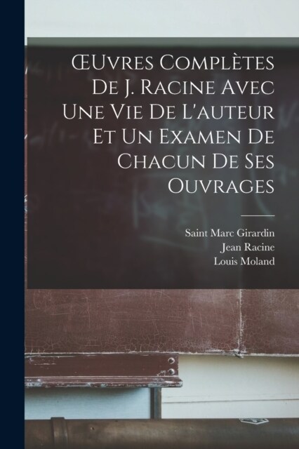 OEuvres compl?es de J. Racine avec une vie de Lauteur et un examen de chacun de ses ouvrages (Paperback)