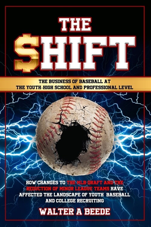 The Shift - The Business of Baseball at The Youth-High School and Professional Level (Paperback)