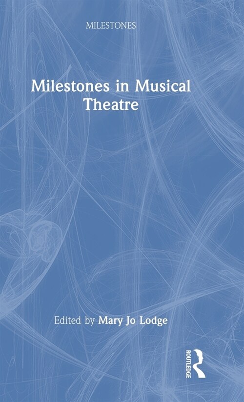 Milestones in Musical Theatre (Hardcover)