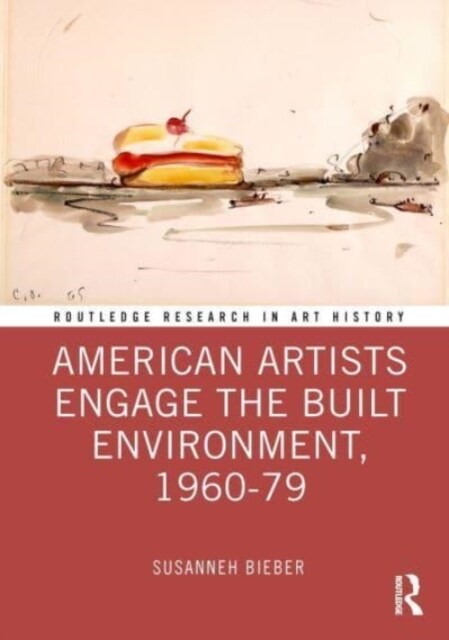 American Artists Engage the Built Environment, 1960-1979 (Hardcover)