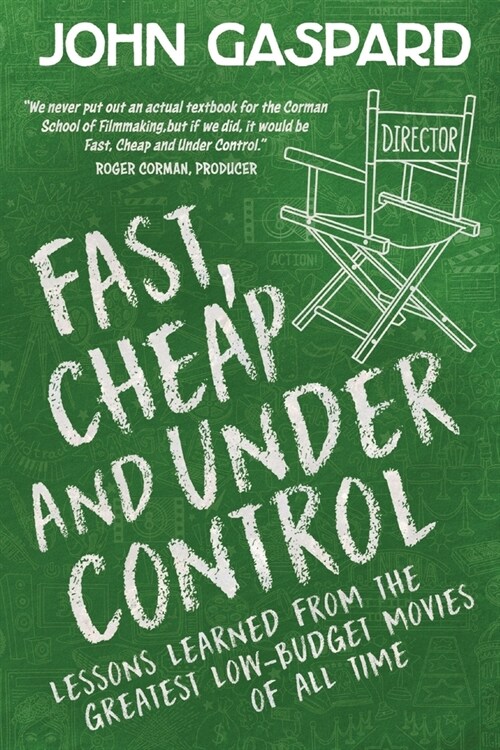 Fast, Cheap & Under Control: Lessons Learned from the Greatest Low-Budget Movies of All Time (Paperback)