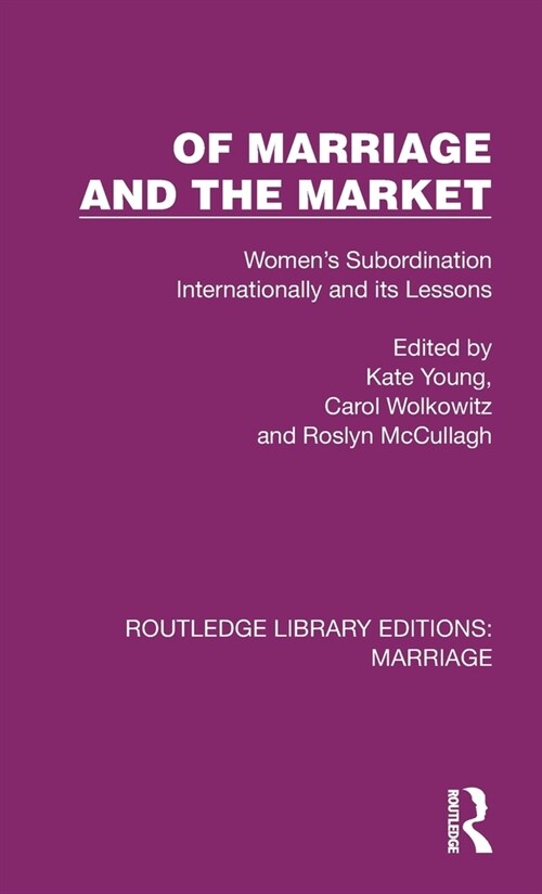 Of Marriage and the Market : Womens Subordination Internationally and its Lessons (Hardcover)