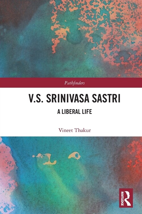 V.S. Srinivasa Sastri : A Liberal Life (Paperback)