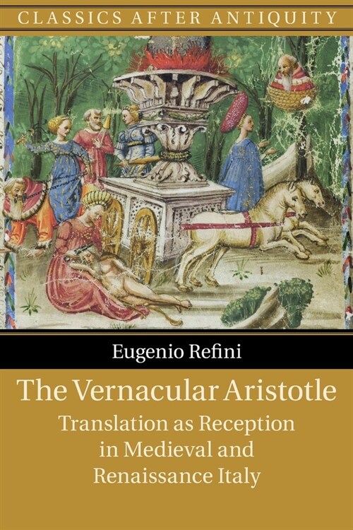 The Vernacular Aristotle : Translation as Reception in Medieval and Renaissance Italy (Paperback)