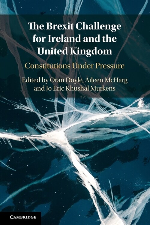 The Brexit Challenge for Ireland and the United Kingdom : Constitutions Under Pressure (Paperback)