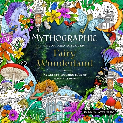 Mythographic Color and Discover: Fairy Wonderland: An Artists Coloring Book of Magical Spirits (Paperback)