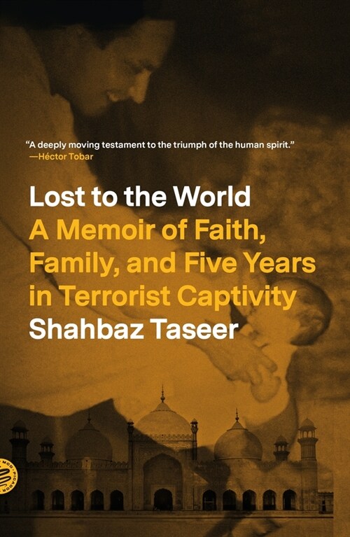 Lost to the World: A Memoir of Faith, Family, and Five Years in Terrorist Captivity (Paperback)