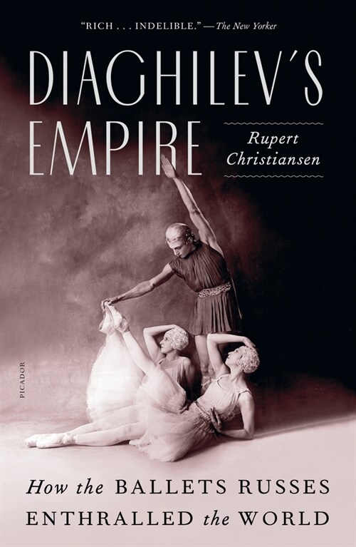 Diaghilevs Empire: How the Ballets Russes Enthralled the World (Paperback)