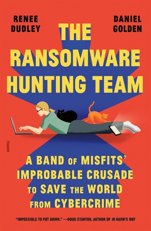 The Ransomware Hunting Team: A Band of Misfits Improbable Crusade to Save the World from Cybercrime (Paperback)
