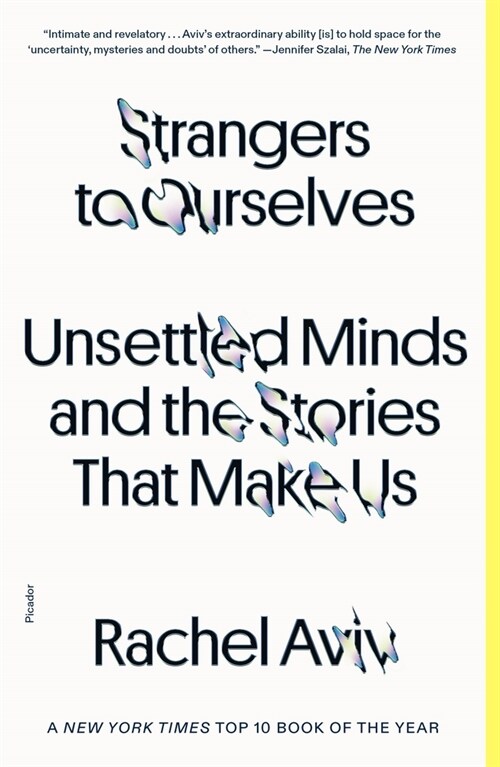 Strangers to Ourselves: Unsettled Minds and the Stories That Make Us (Paperback)