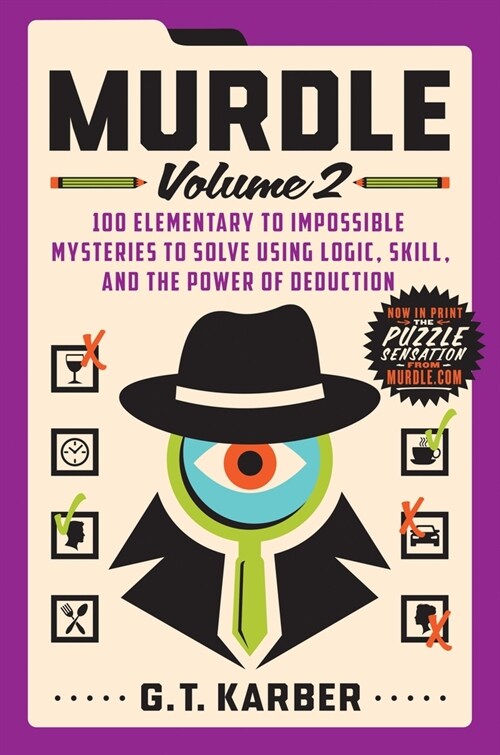 Murdle: Volume 2: 100 Elementary to Impossible Mysteries to Solve Using Logic, Skill, and the Power of Deduction (Paperback)