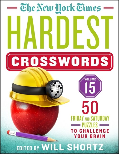 The New York Times Hardest Crosswords Volume 15: 50 Friday and Saturday Puzzles to Challenge Your Brain (Spiral)